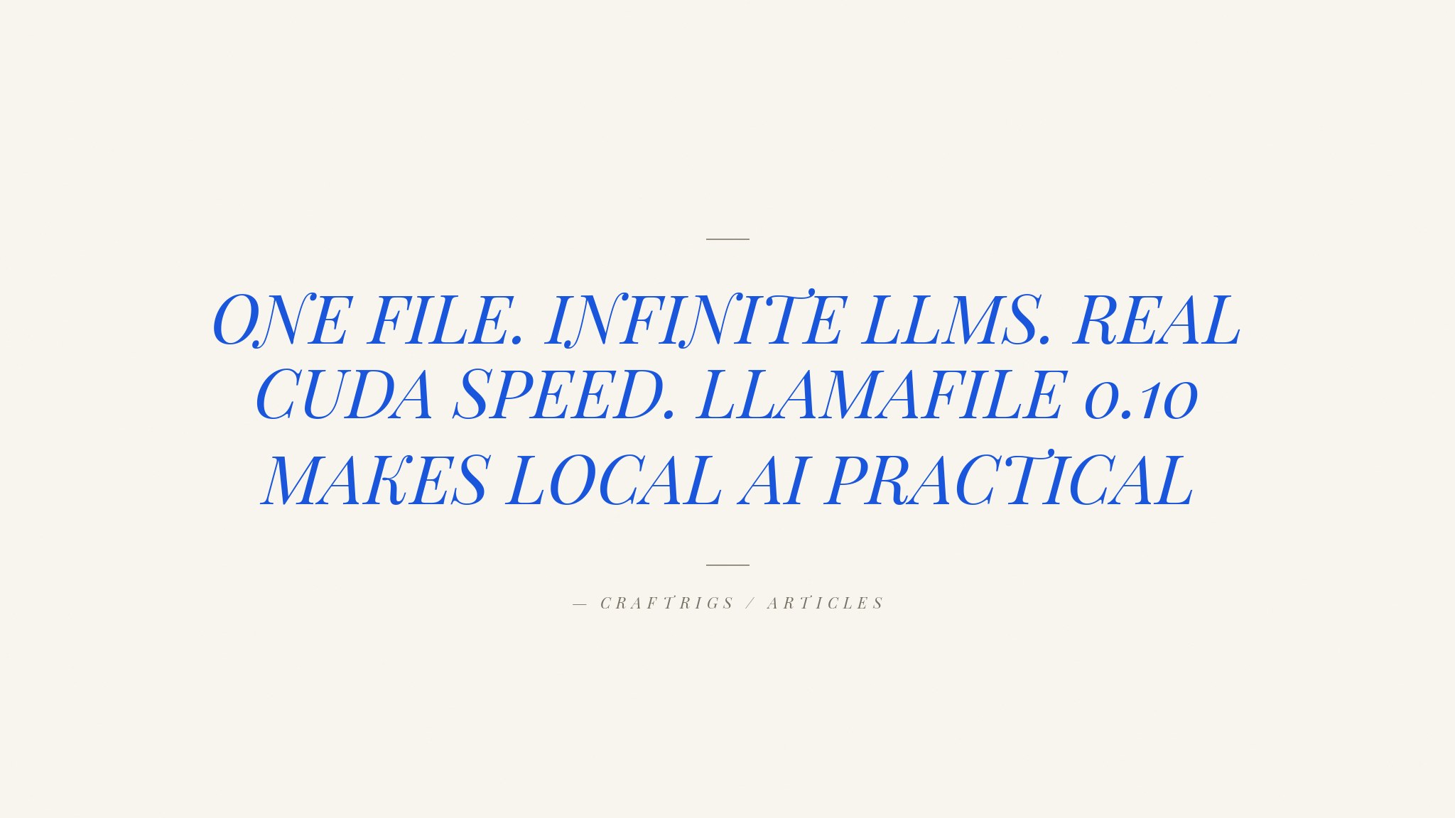 Llamafile 0.10.0: Run Any LLM as a Single File — Now With Real GPU Speed