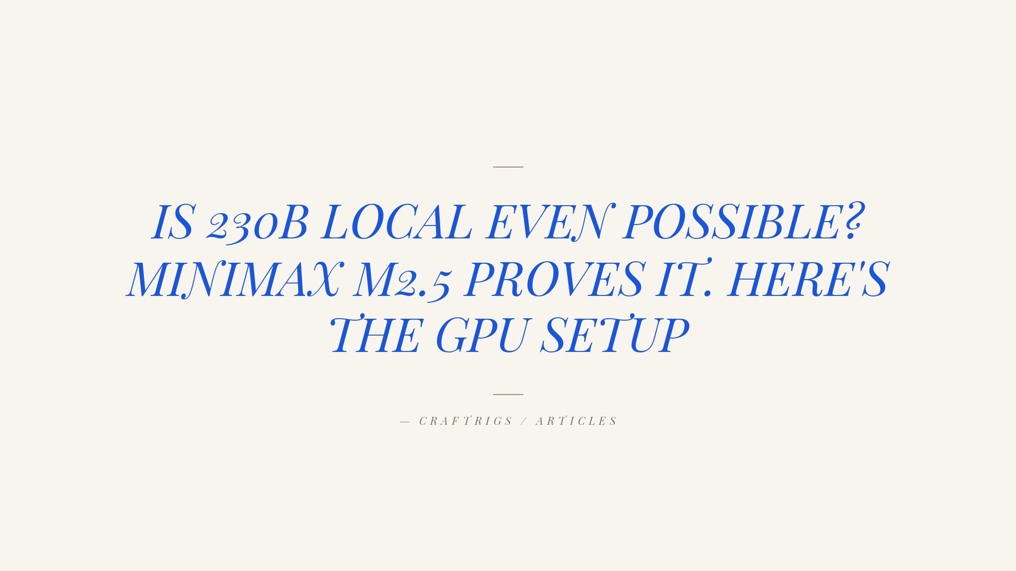 MiniMax M2.5 Local: The 230B Model That Demands Multi-GPU
