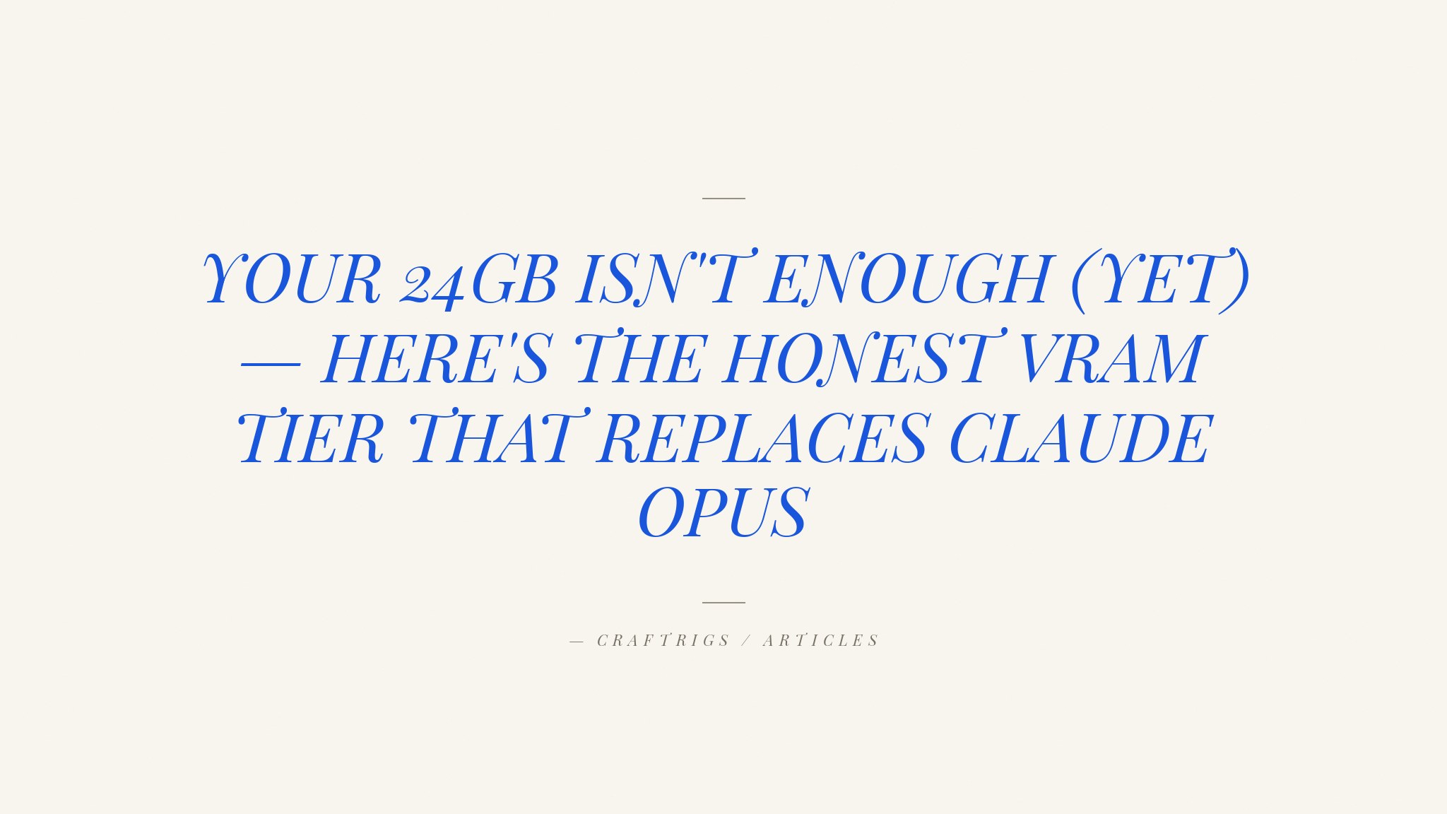 24GB to 48GB: When Can Your Local Rig Finally Replace Claude Opus?