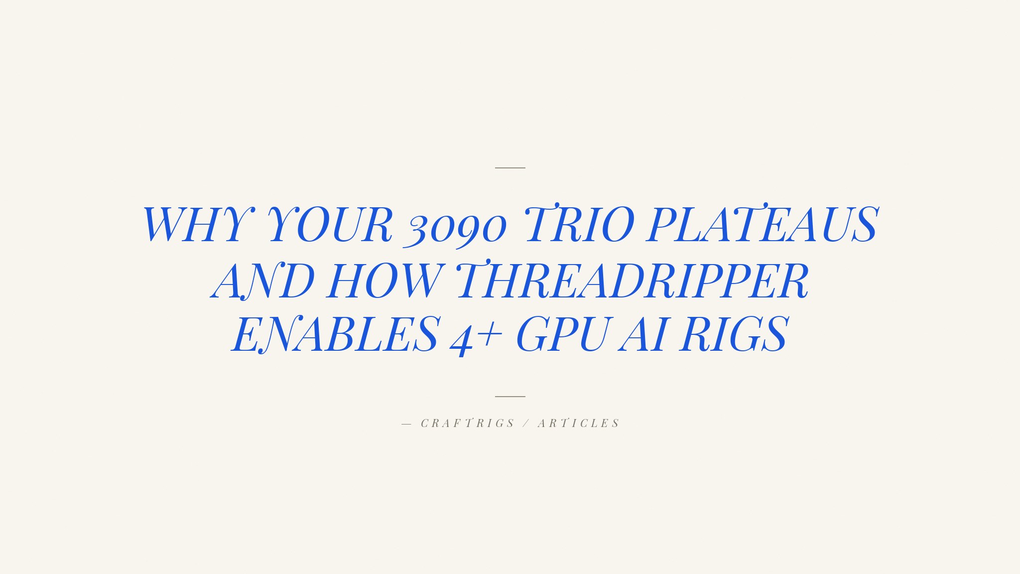 Upgrading From 3x 3090 to Threadripper: The Multi-GPU Path for Local AI