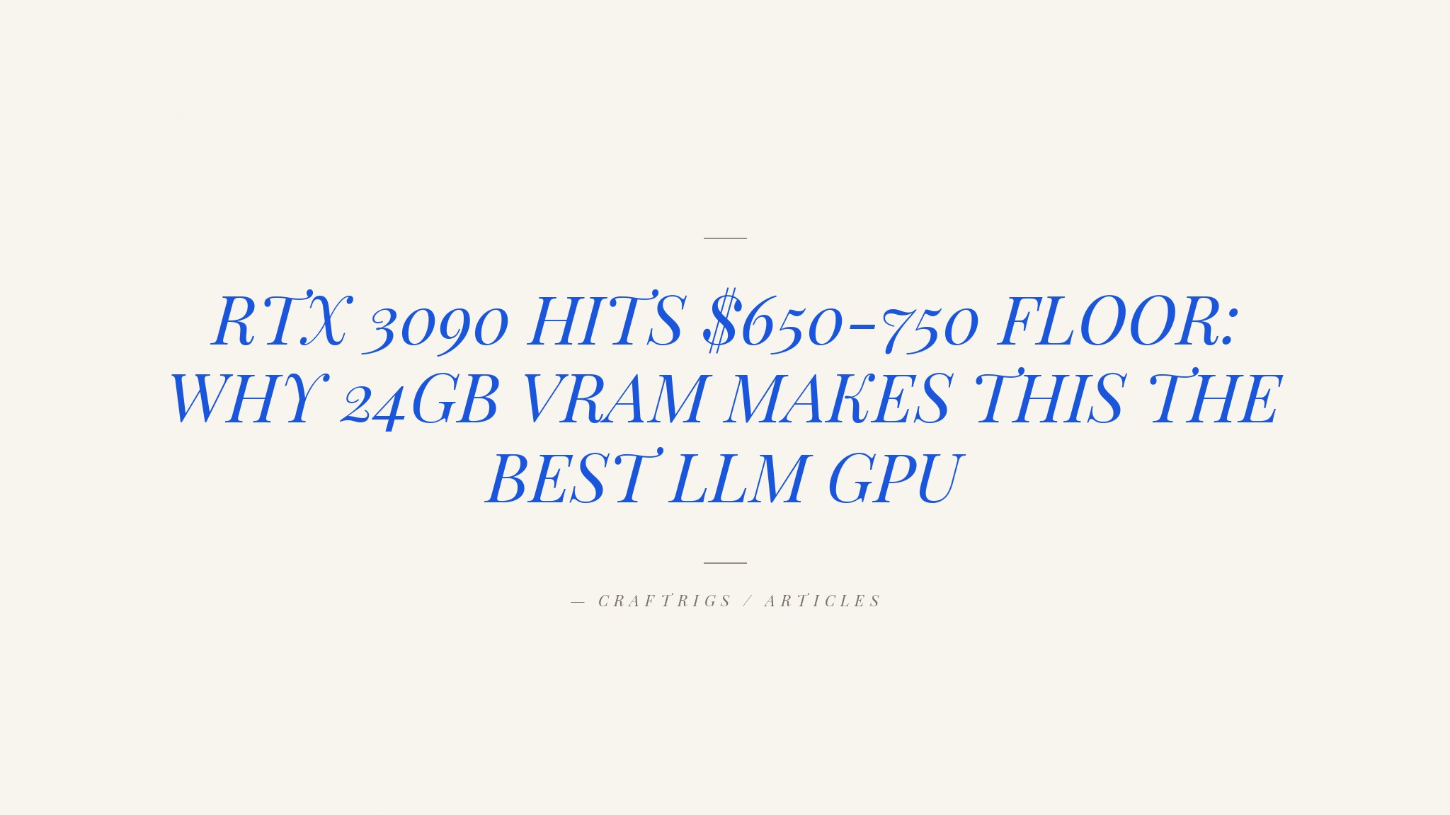 The RTX 3090 Is Now the Best Value Local LLM GPU