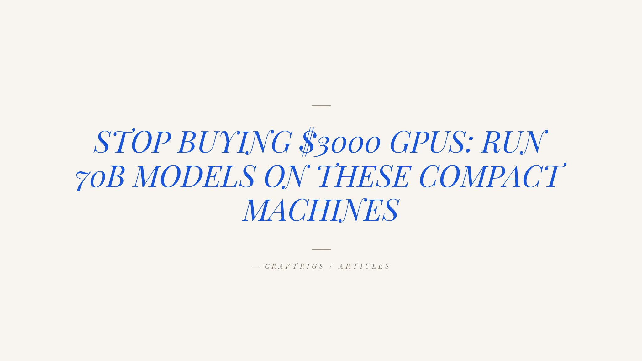 Three Mini Workstations That Run 70B Models Without a Discrete GPU