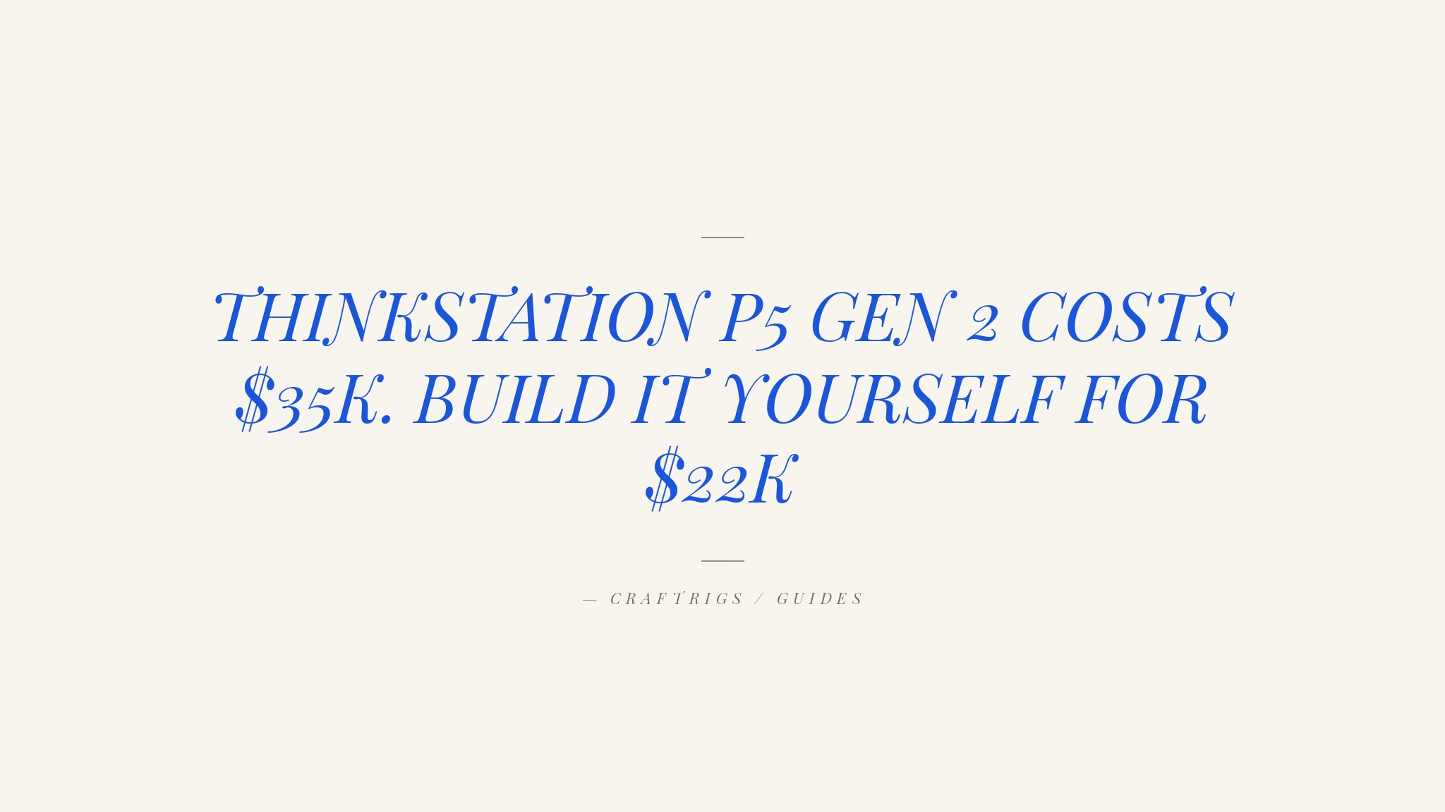 Build the Lenovo ThinkStation P5 Gen 2 for Half the Price