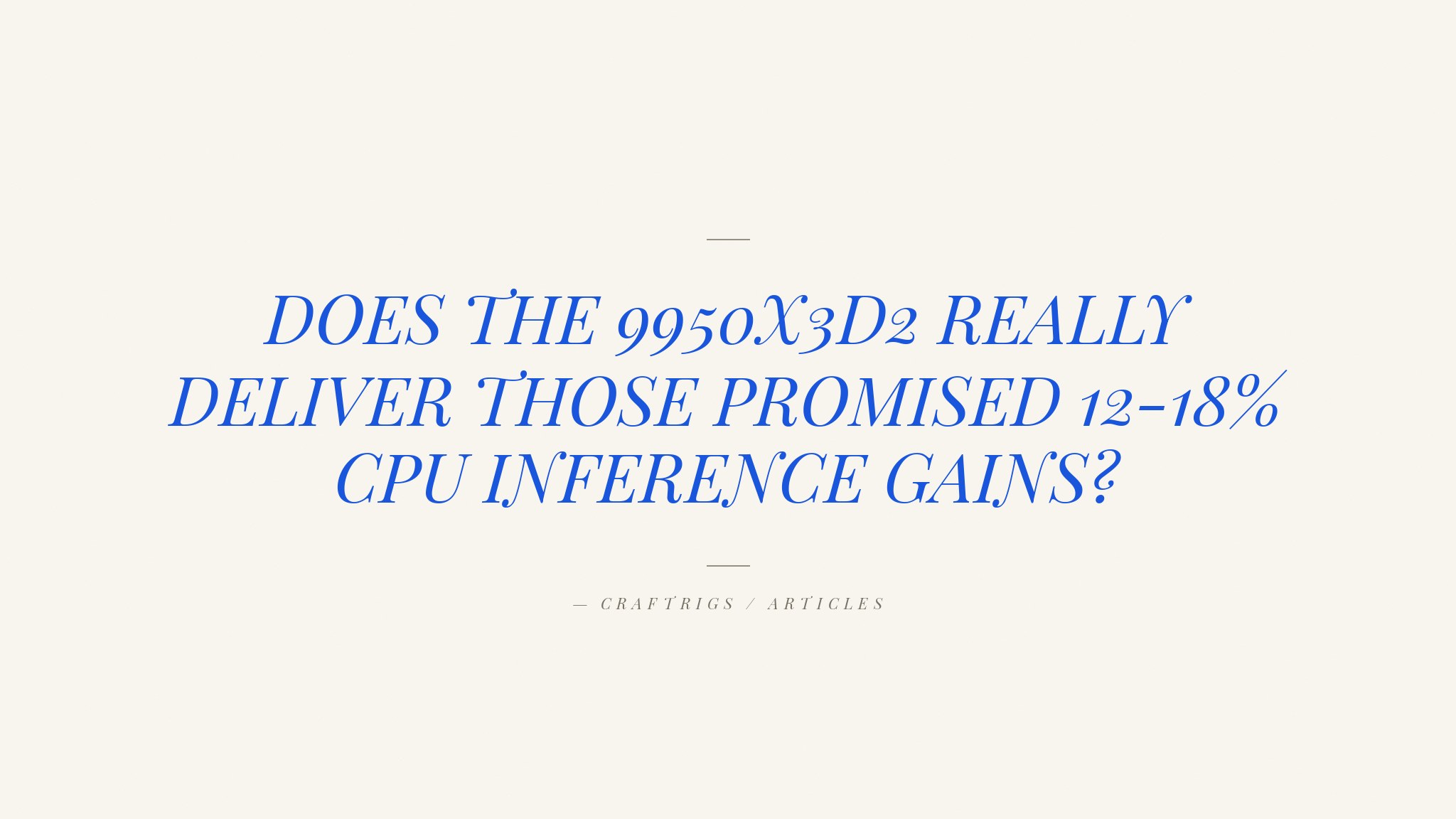 AMD 9950X3D2: Does 208MB of Cache Actually Speed Up Local LLM CPU Inference?