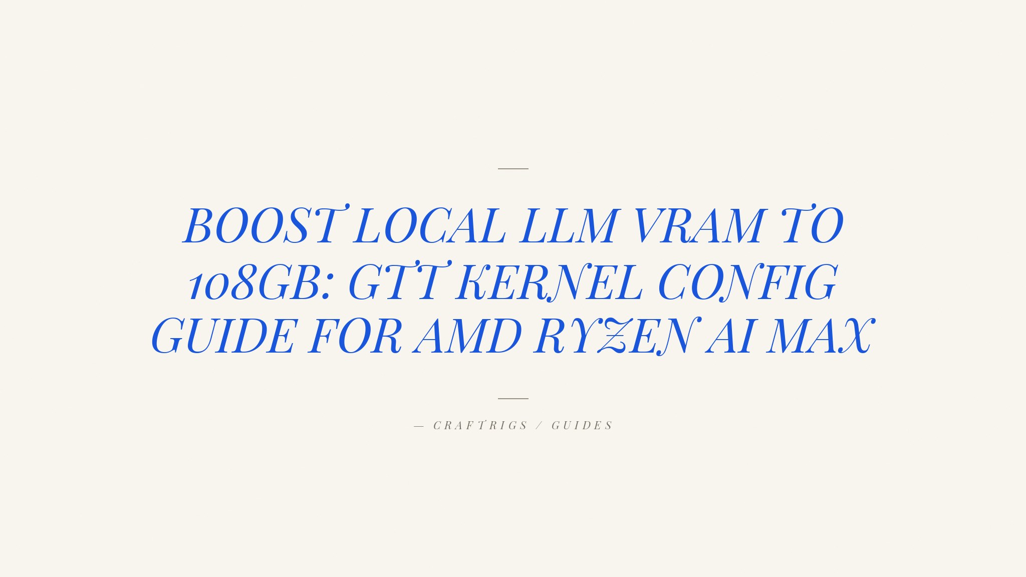 How to Allocate More VRAM on AMD Ryzen AI Max (Linux GTT Memory Guide)