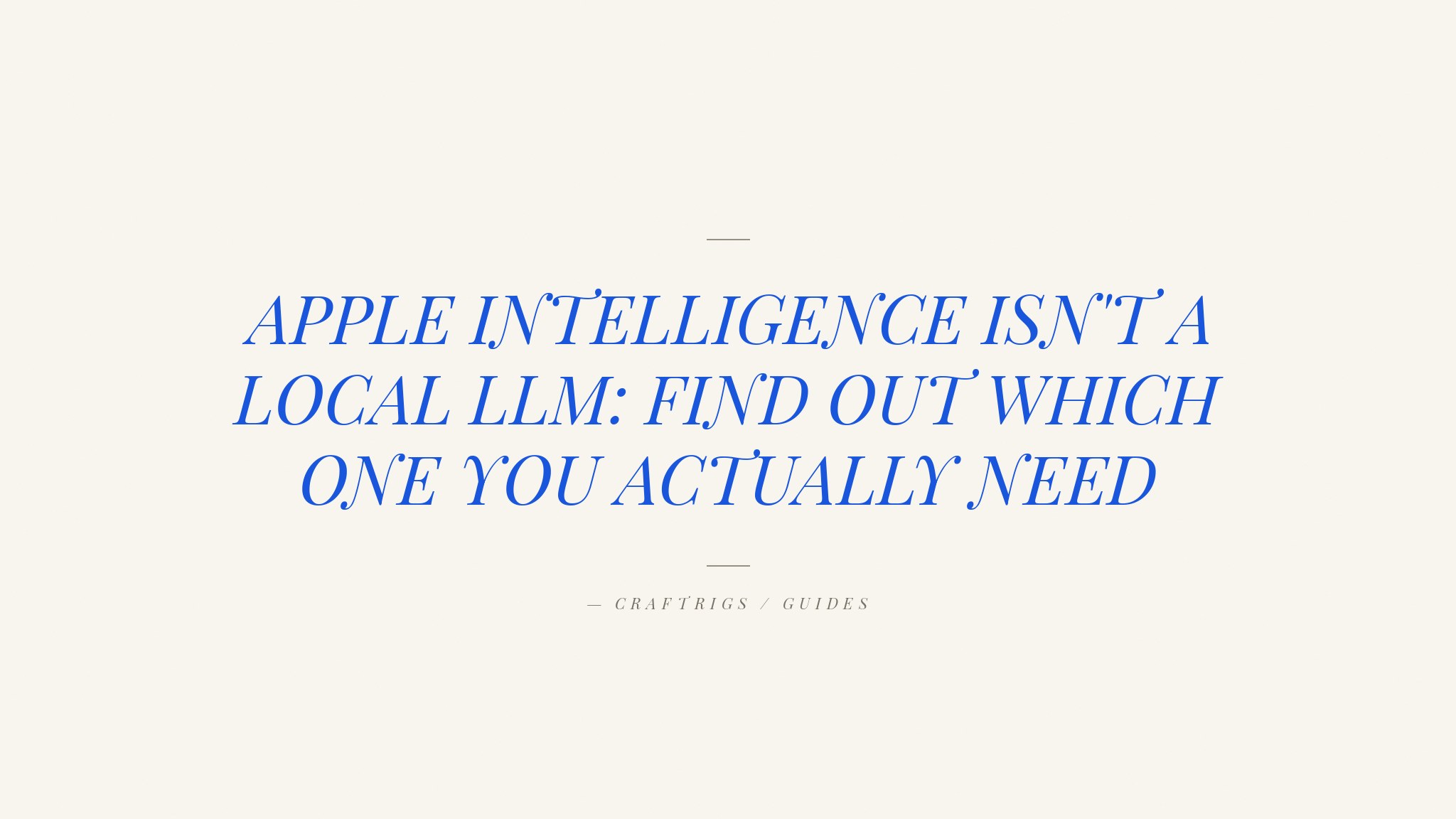 Apple Intelligence vs Running Your Own Local LLM: What's the Actual Difference?