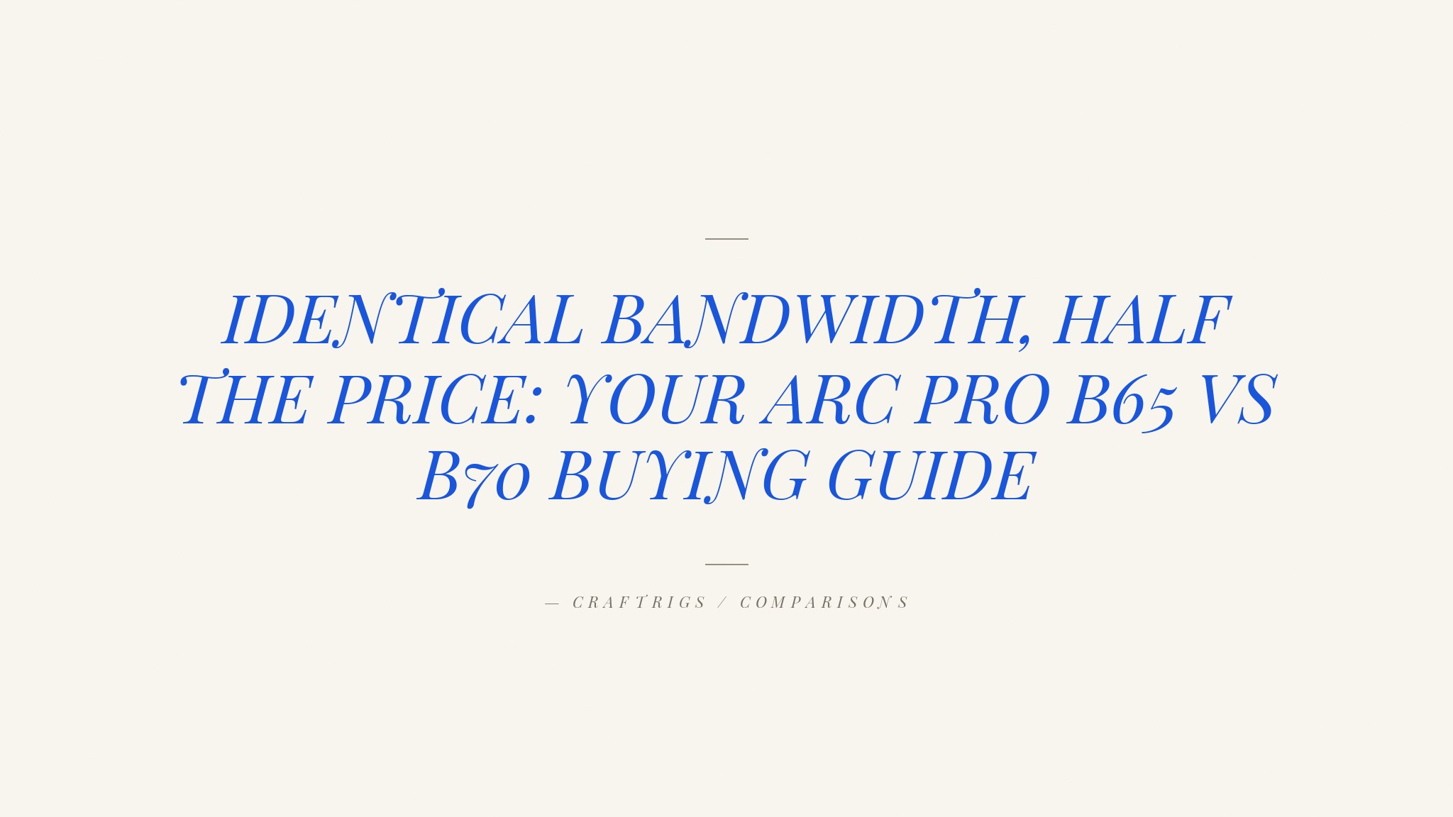 Intel Arc Pro B65 vs B70: Which 32GB Card Should You Actually Buy?