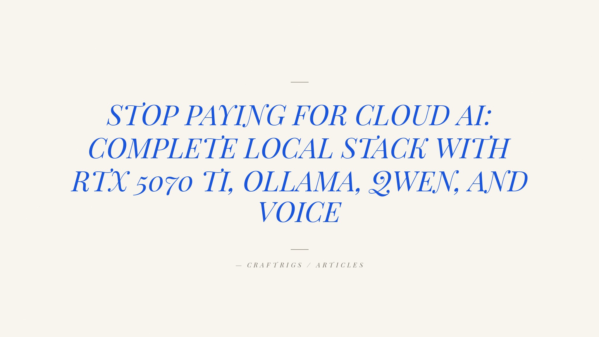The Full Local AI Stack in 2026: Hardware, LLM, and Voice Complete Guide