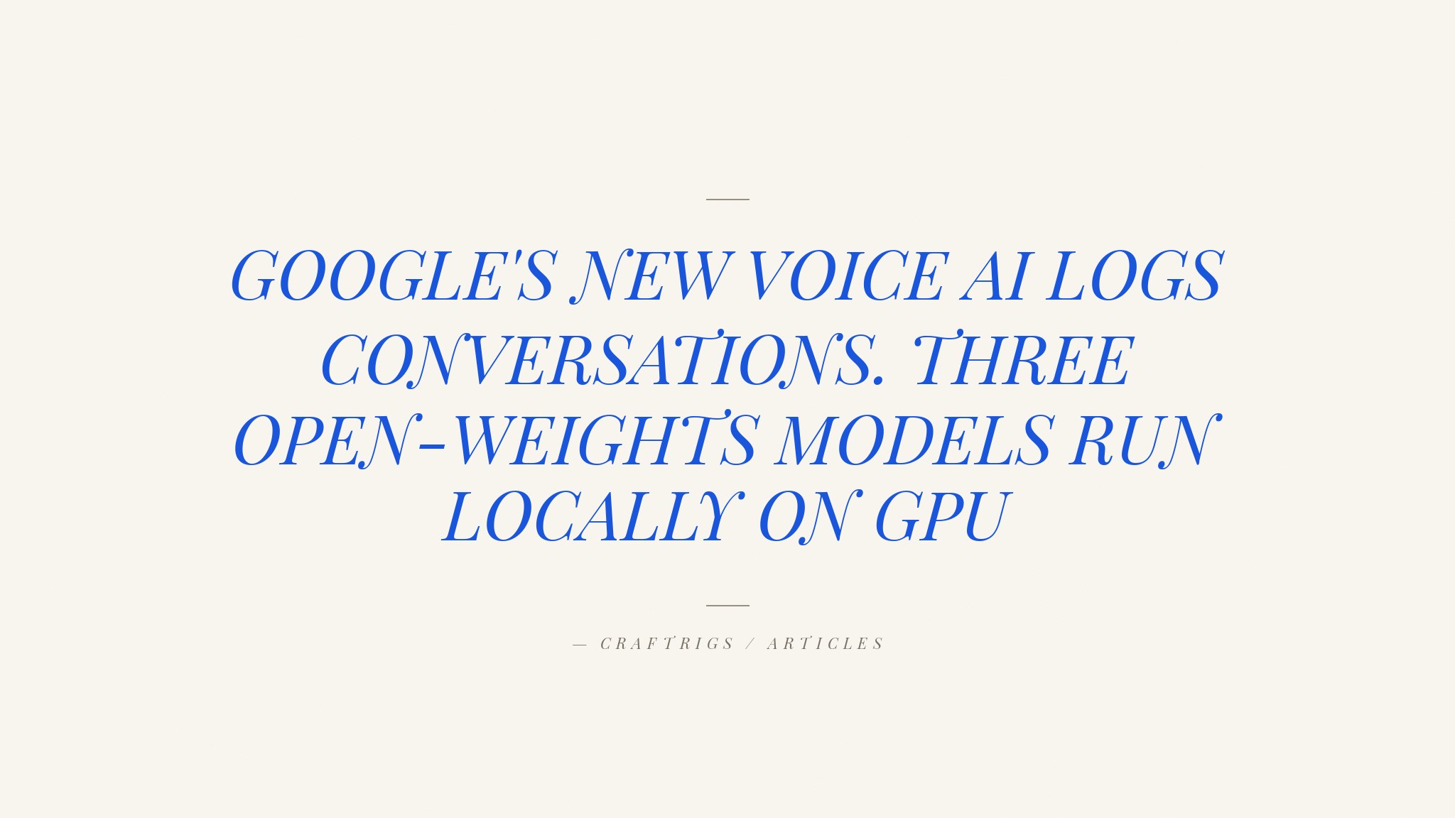 Why Gemini 3.1 Flash Live Should Make You Want a Local Voice Stack