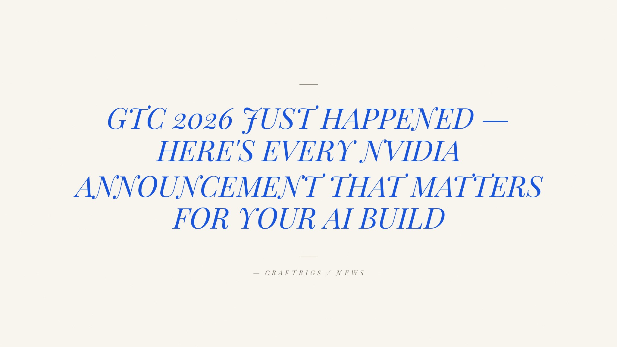 GTC 2026 Live Coverage: Every Announcement That Matters for Local AI
