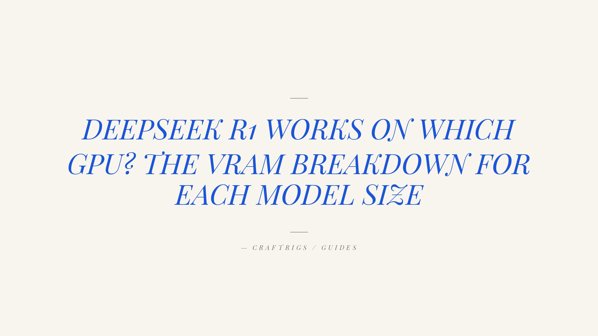 Hardware Requirements for DeepSeek R1: Local Setup Guide
