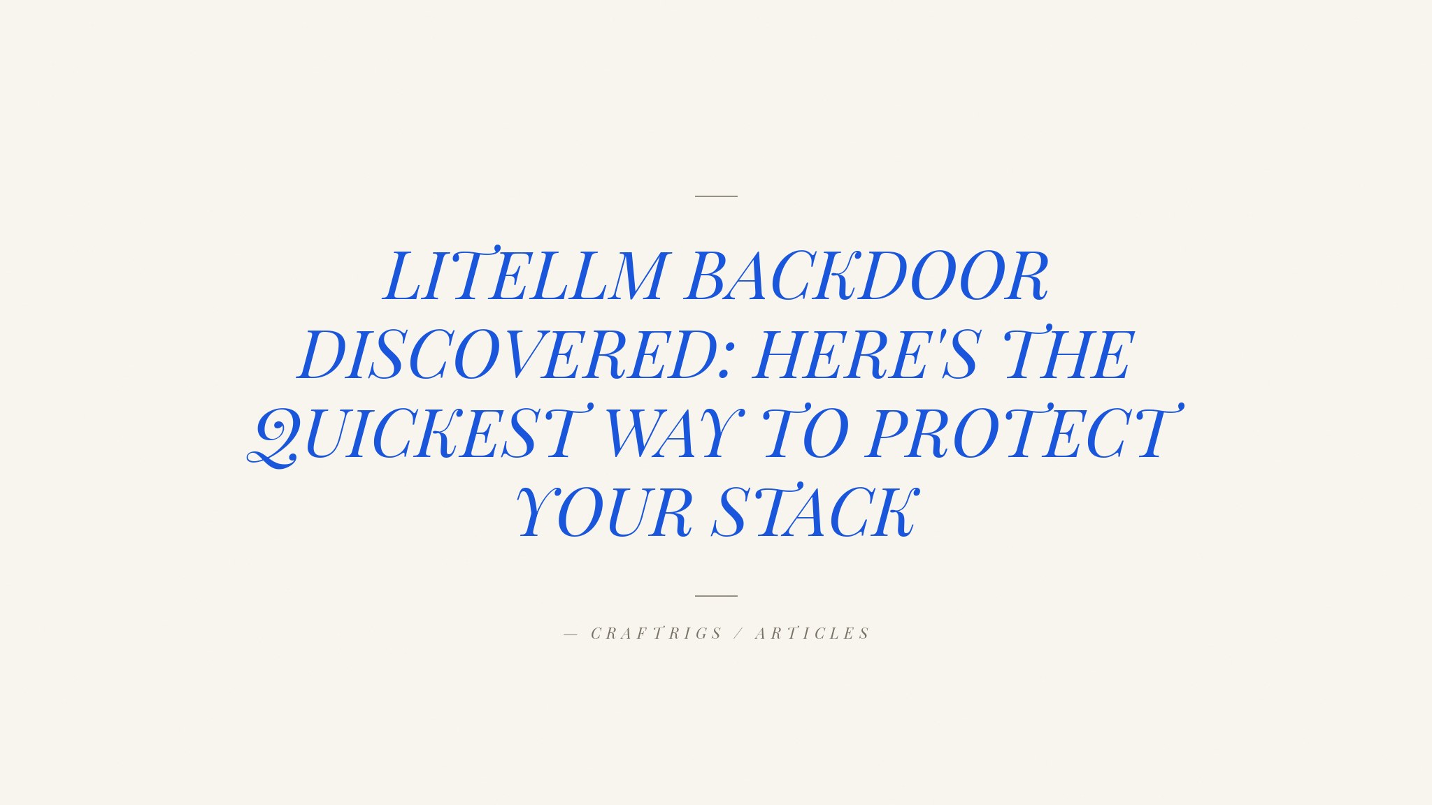 LiteLLM Was Compromised: How to Audit and Harden Your Local AI Stack