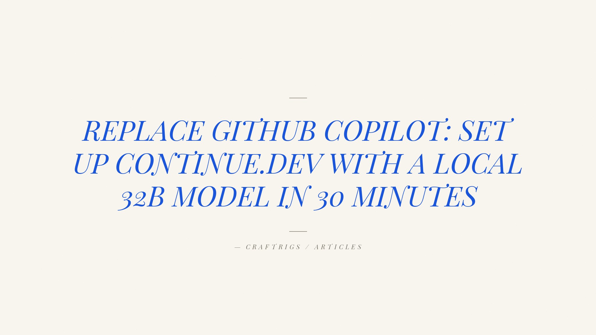 LLM + LSP: Running Continue.dev and Local Models as Your Code Assistant