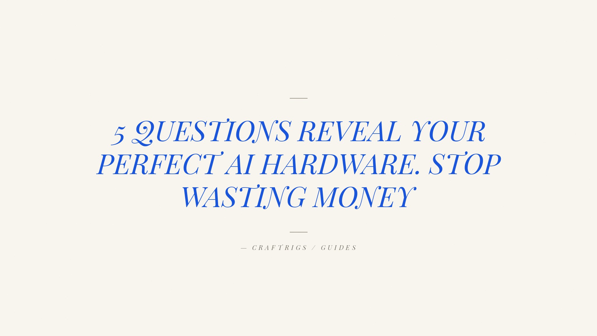 The Local AI Hardware Decision Framework: Pick the Right Rig