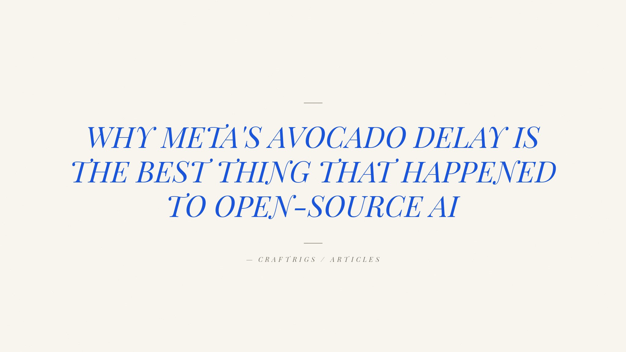 Meta's Avocado Delay Is Good News for Open-Source LLM — Here's Why