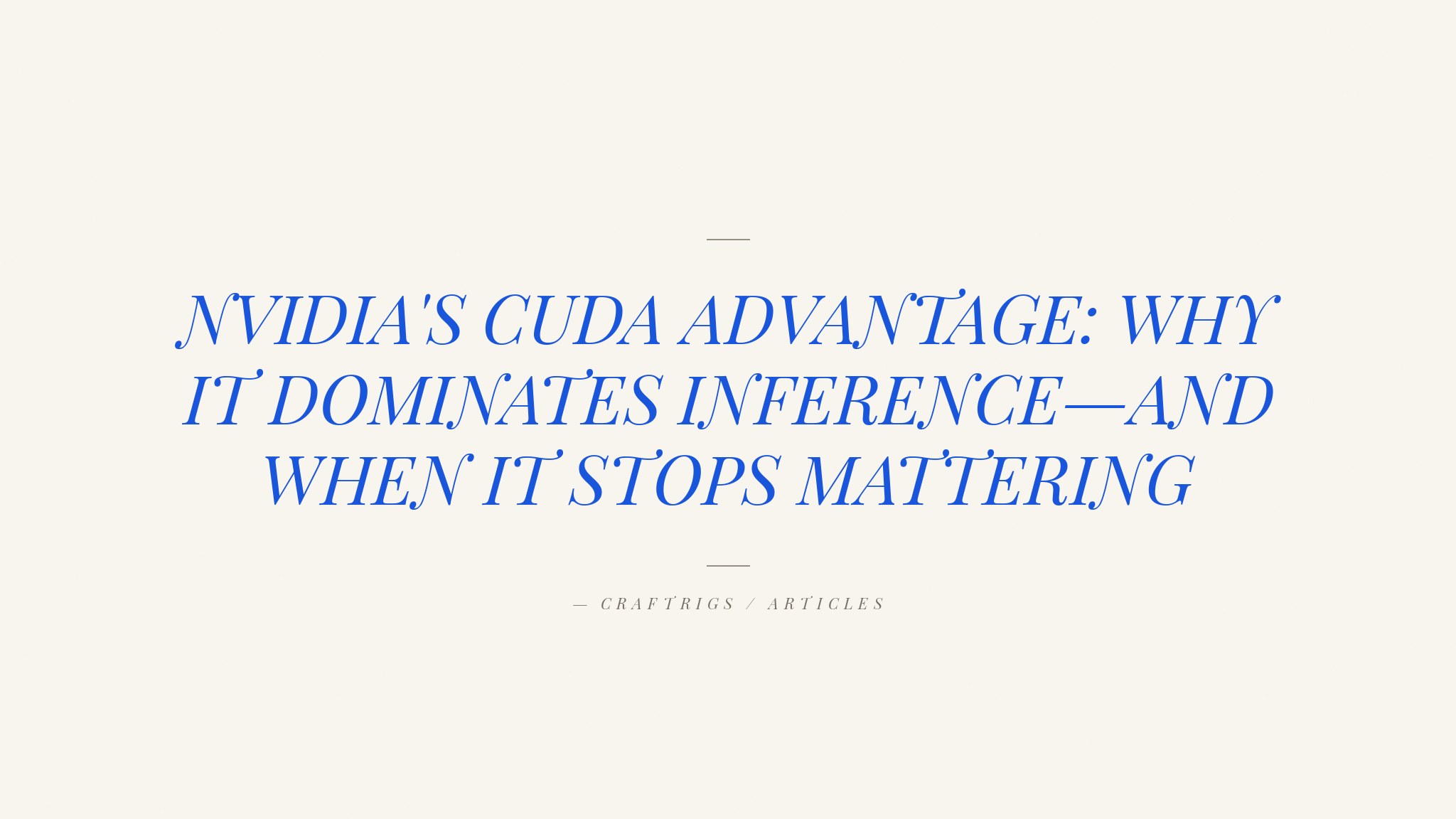 NVIDIA's Inference Moat: Why 18 Years of CUDA Still Beats the Competition