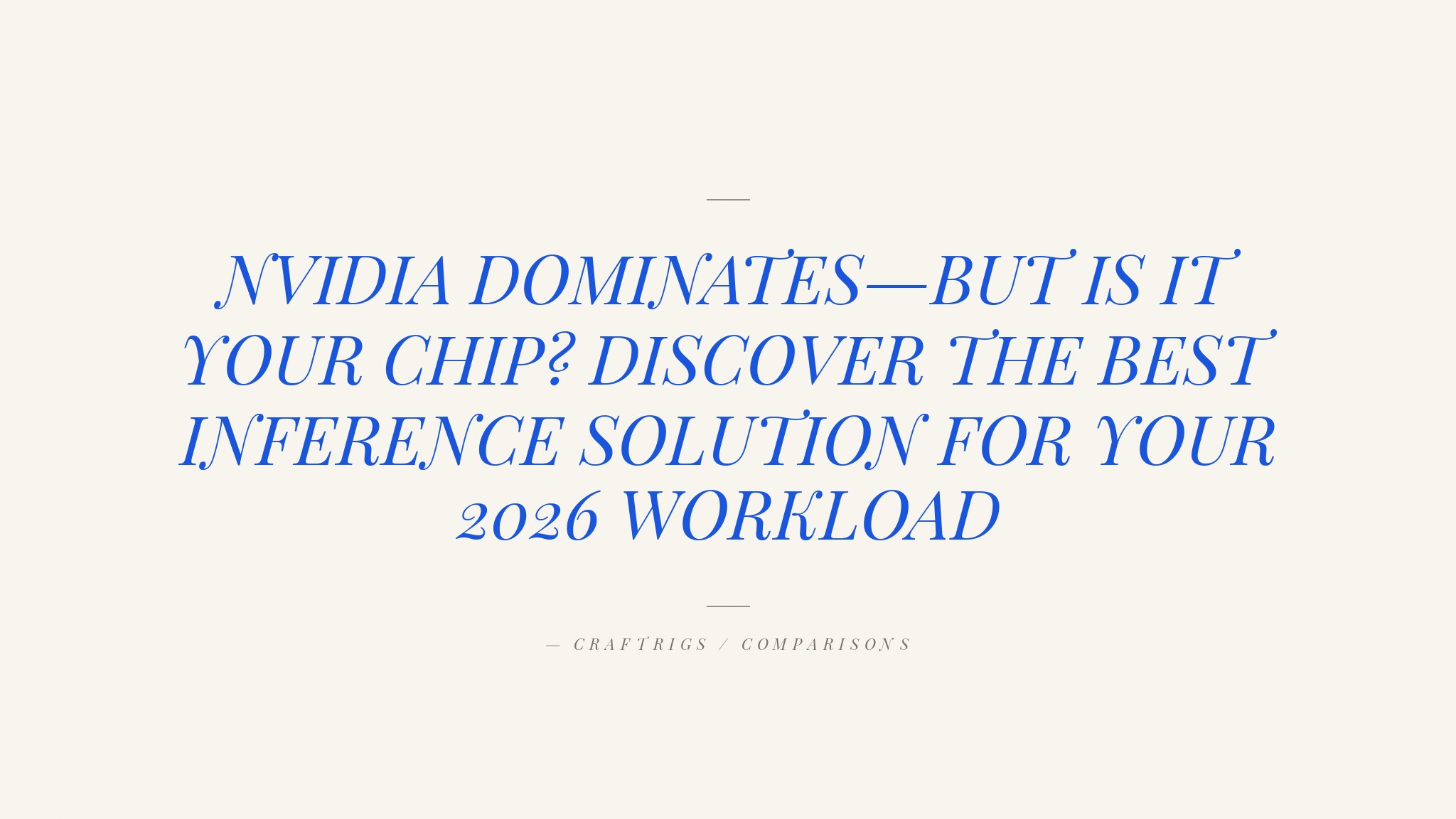 NVIDIA vs AMD vs Intel vs Groq: The 2026 Inference Chip War Explained