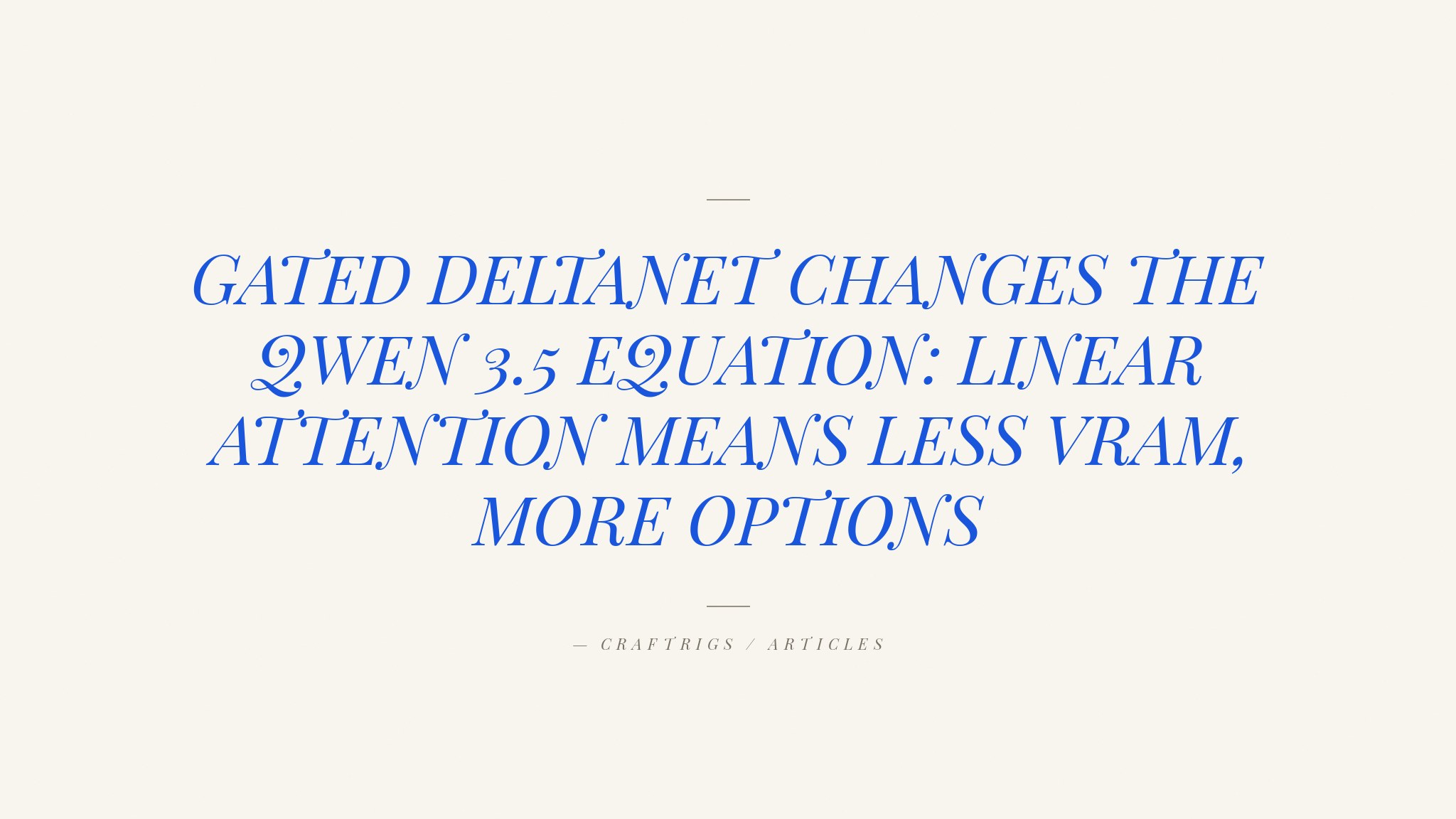 Qwen 3.5 Gated DeltaNet Explained: What Linear Attention Means for Your GPU in 2026