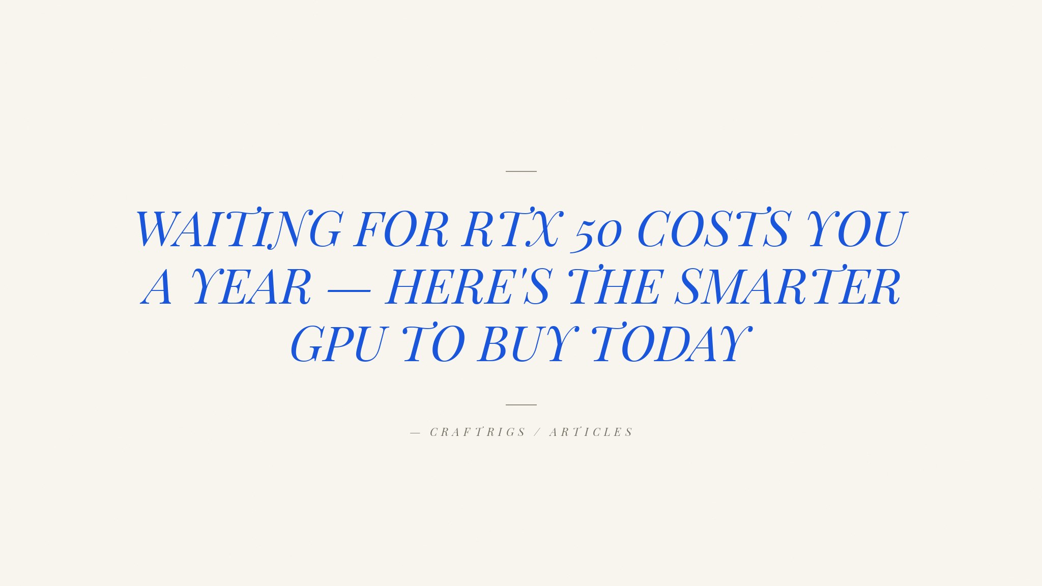Don't Wait for RTX 50 Super — Buy the 5070 Ti Now
