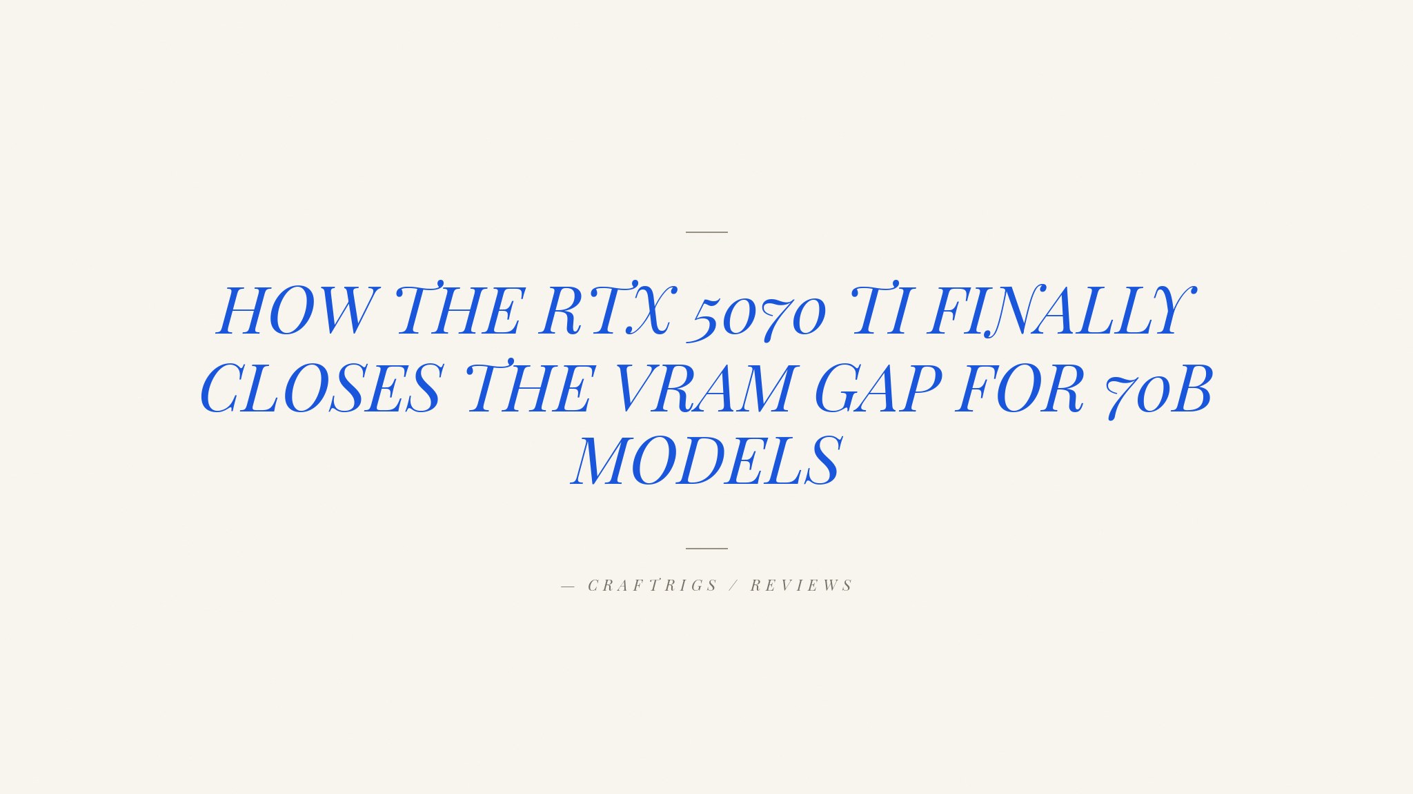 RTX 5070 Ti Review: The 16GB GPU That Finally Closes the VRAM Gap [2026 Tested]