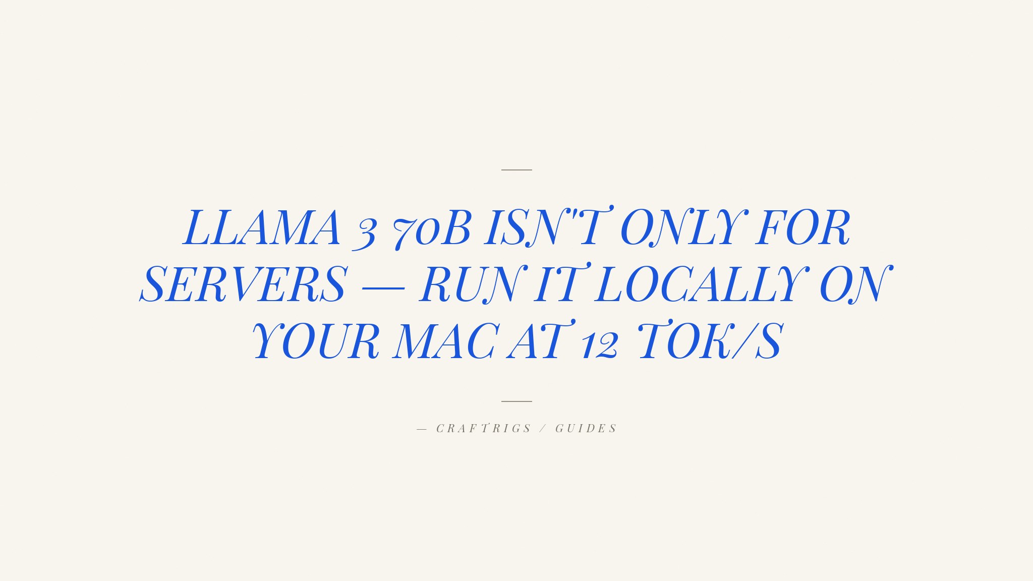 How to Run Llama 3 70B on a Mac with 128 GB RAM